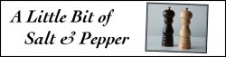 A Little Bit of Salt &amp; Pepper