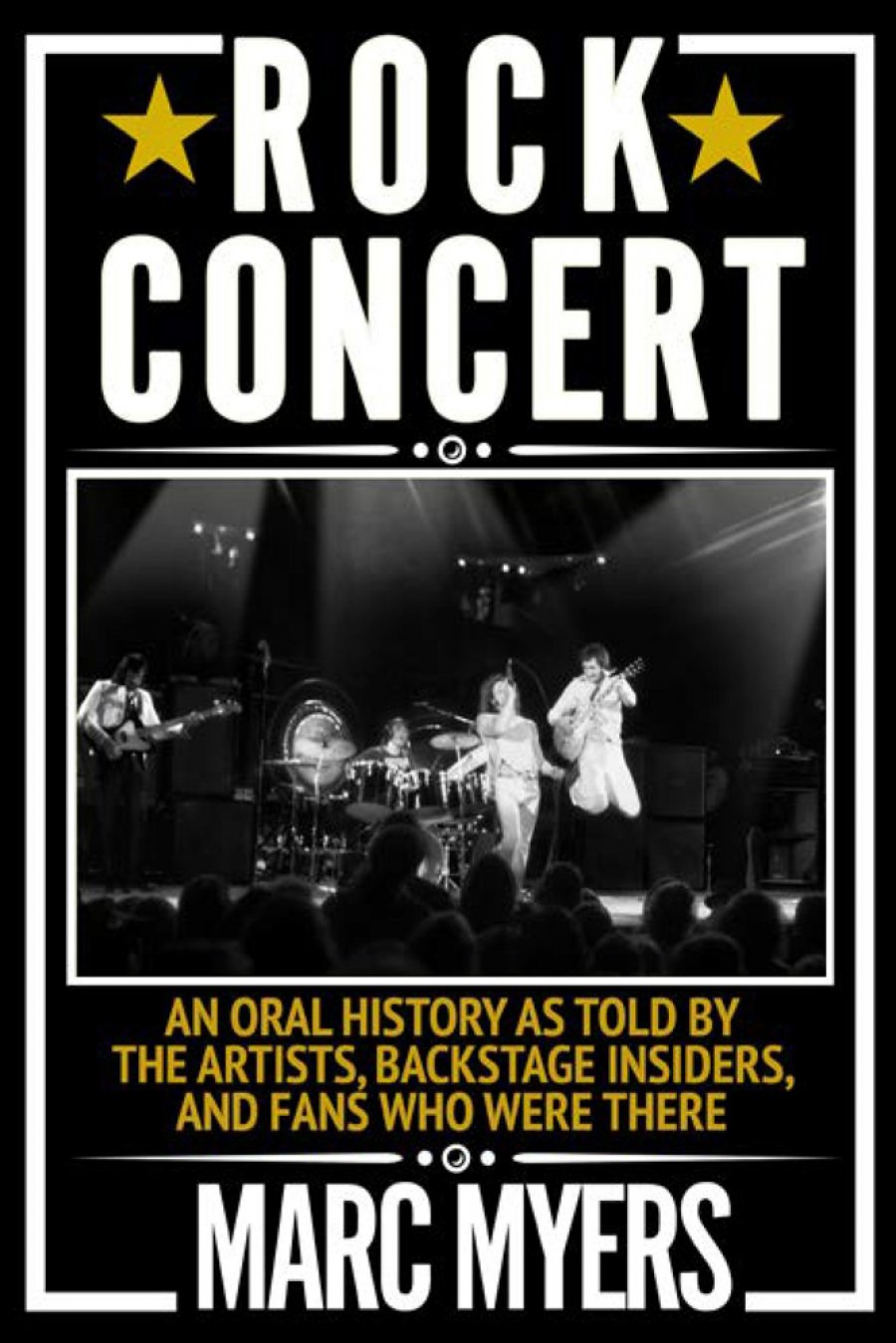 Marc Myers: “Rock Concert: An Oral History as Told by the Artists, Backstage Insiders, and Fans Who Were There.”