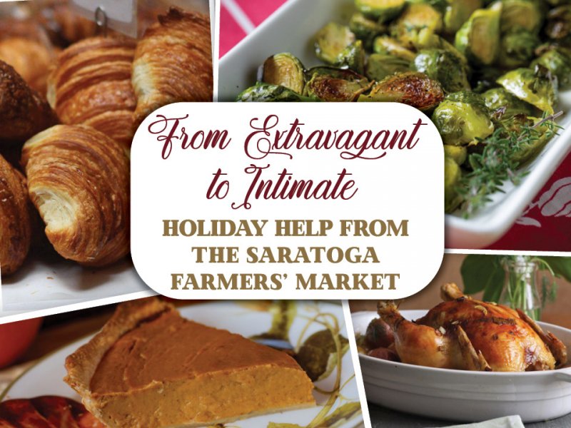 From Extravagant to Intimate: Holidays with Help from the Saratoga Farmers’ Market