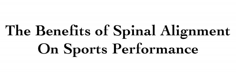 The Benefits of Spinal Alignment On Sports Performance