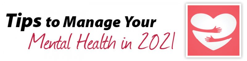 Tips to Manage Your Mental Health in 2021