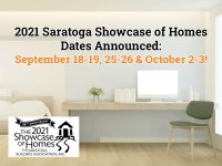 2021 Saratoga Showcase of Homes Dates Announced: September 18-19, 25-26 & October 2-3!