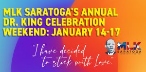 MLK Saratoga’s 7th Annual Dr. King Celebration Weekend Jan. 14-17